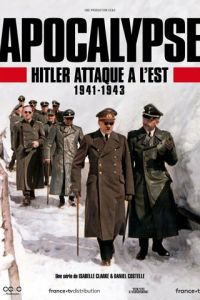 Апокалипсис: Гитлер атакует на востоке (2021)